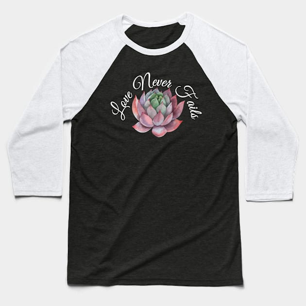 Love Never Fails Succulent Scriptural Baseball T-Shirt by IainDodes